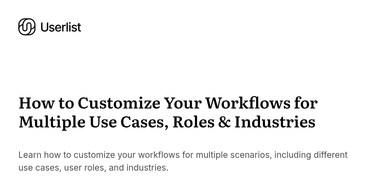 Multiple Users Workflow How to Customize Your Workflows for Multiple Use Cases, Roles & Industries