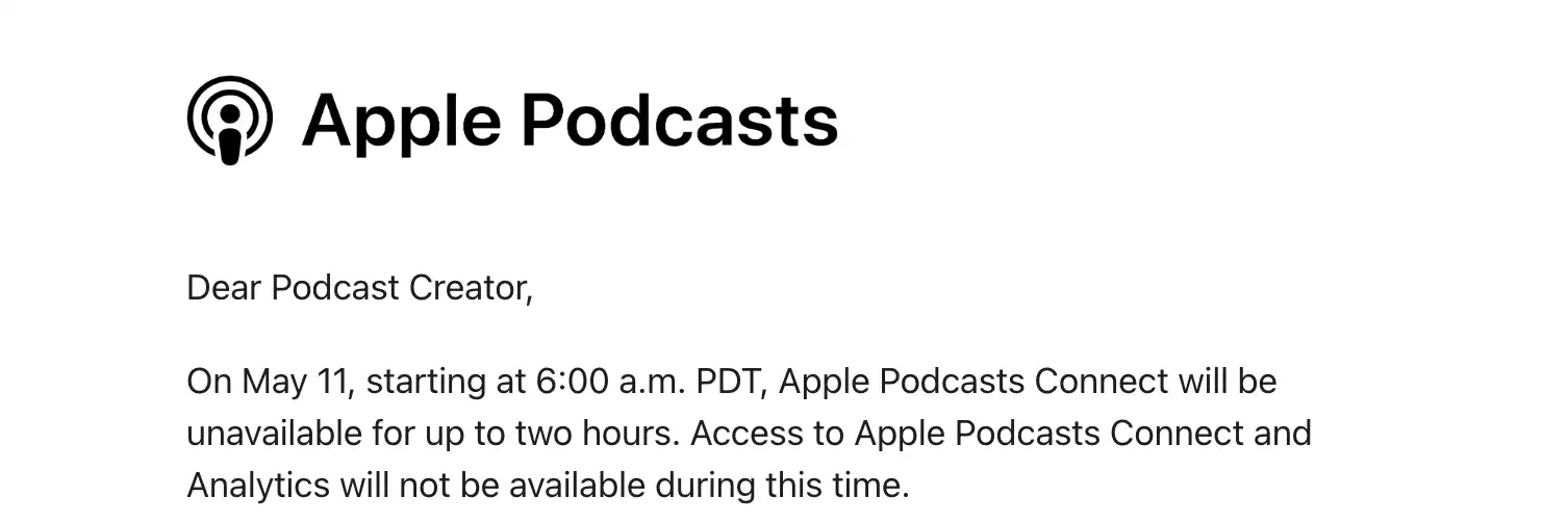 SaaS Email Greetings and Salutations: Intro portion of Apple Podcasts’ scheduled maintenance email
