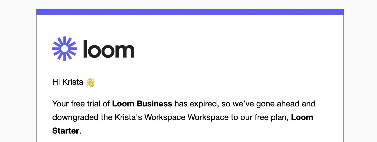 SaaS Email Greetings and Salutations: Intro portion of Loom’s trial expiration email
